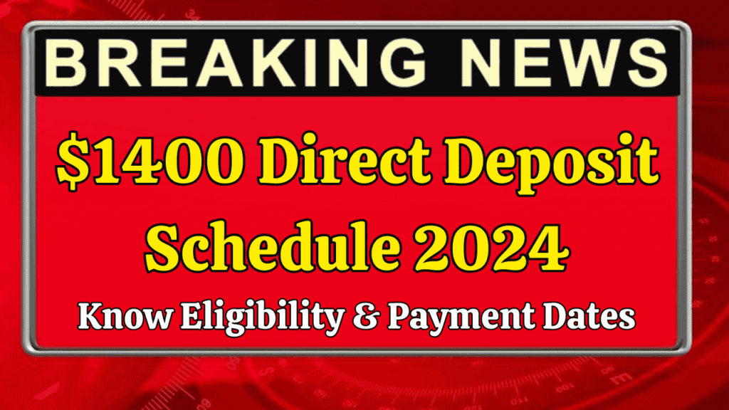 $1400 Direct Deposit Schedule 2024