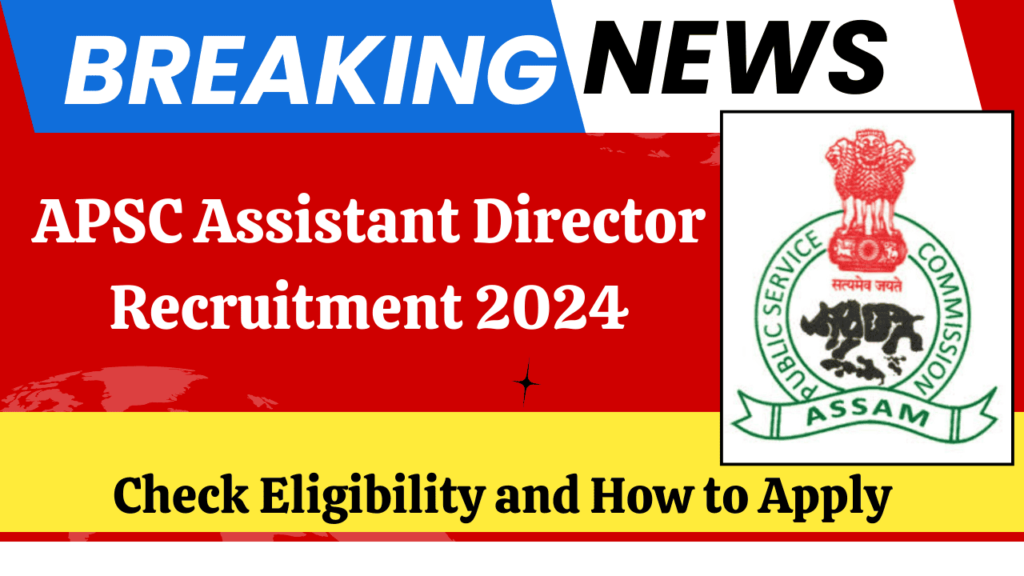 APSC Assistant Director Recruitment 2024