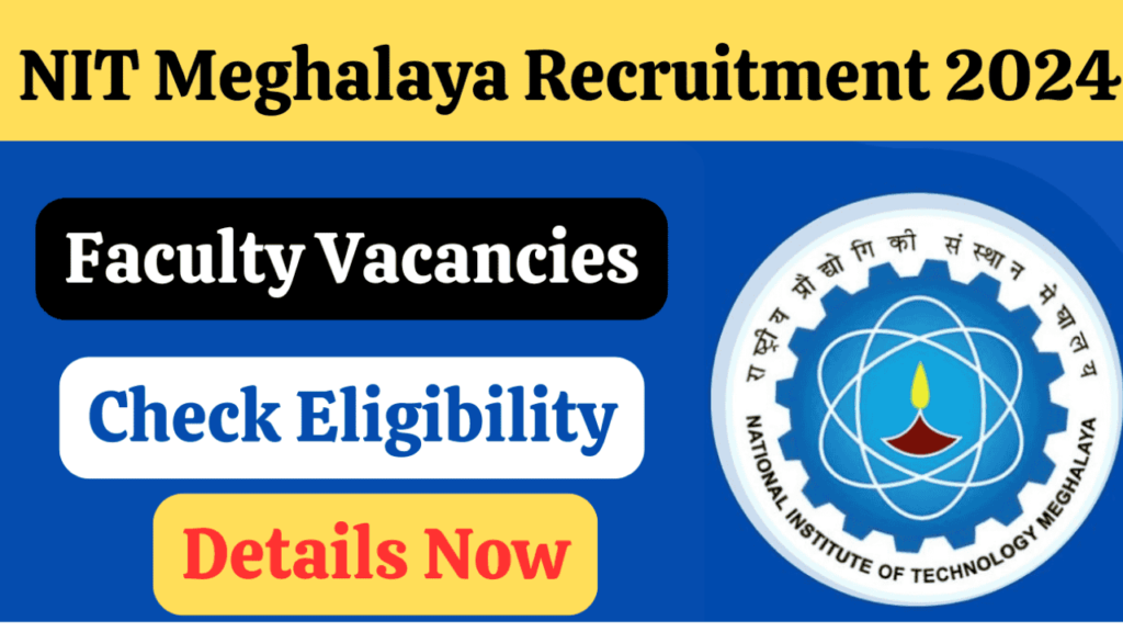 NIT Meghalaya Recruitment 2024